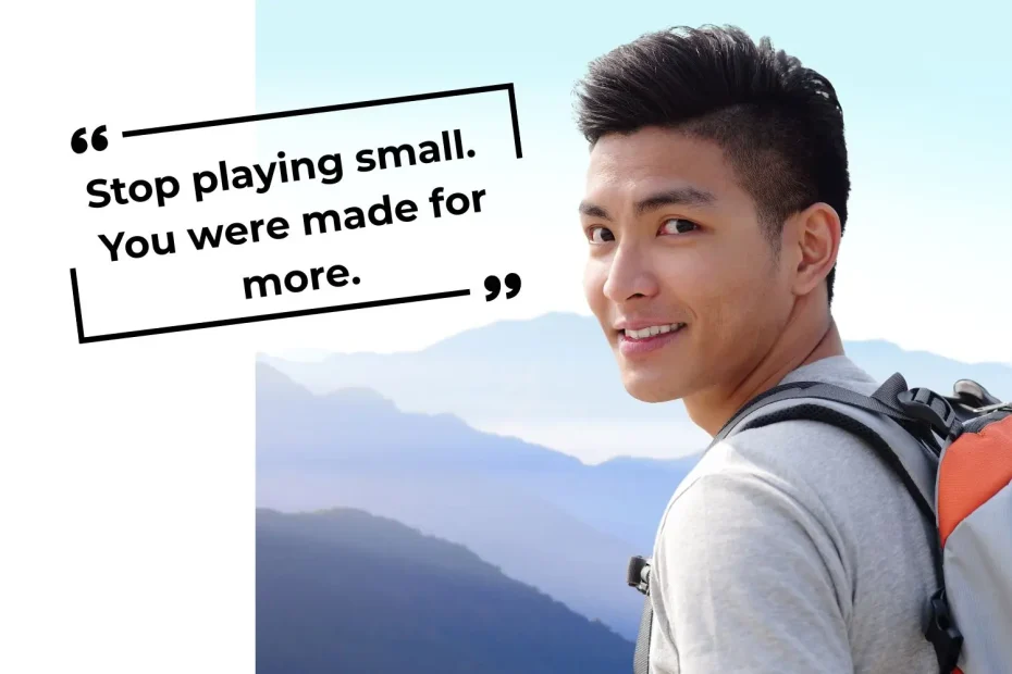 Smiling man with a backpack standing on a mountain trail, next to the quote: “Stop playing small. You were made for more.”