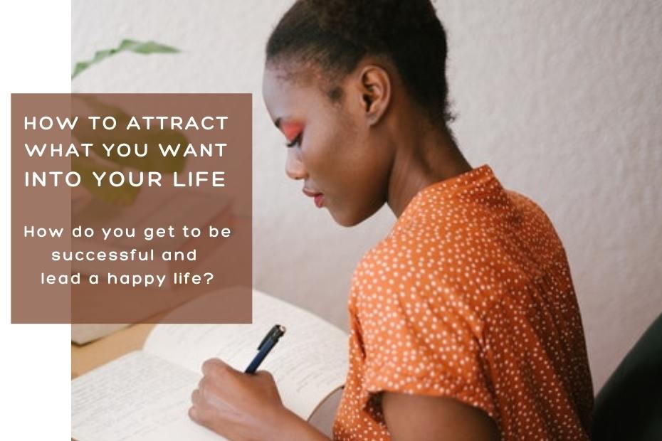 How to attract what you want in your life