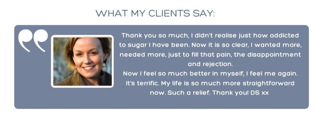 testimonial text: thank you so much, i didn't realise just how addicted to sugar i have been. now it is so clear, i wanted more, needed more, just to fill that pain, the disappointment and rejection.