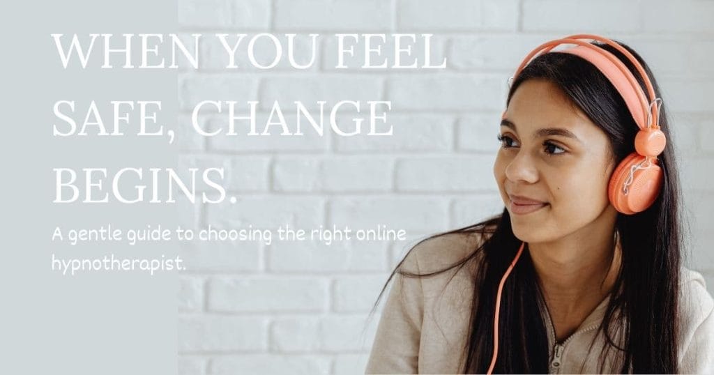 A woman wearing orange headphones sits calmly and smiles softly, with text reading ‘When you feel safe, change begins.’