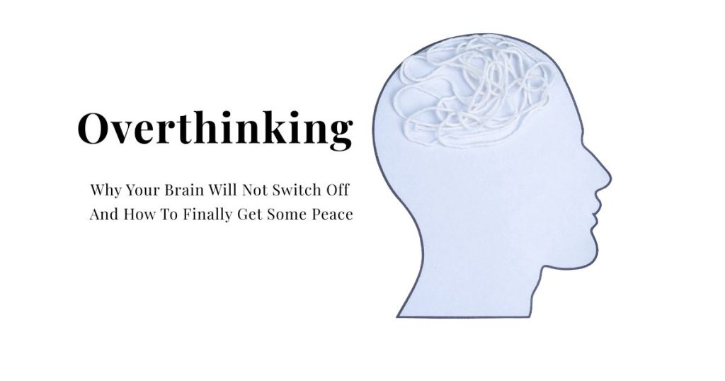 Profile of a human head with tangled white string inside the brain area, symbolising overthinking, with title text Overthinking: Why Your Brain Will Not Switch Off And How To Finally Get Some Peace.